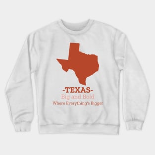 TEXAS: Big and Bold Where Everything's Bigger Crewneck Sweatshirt